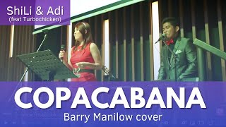 Copacabana (Barry Manilow cover) by ShiLi &amp; Adi feat Turbochicken