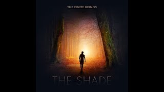 The Finite Beings - The Shade (Official Lyric Video)