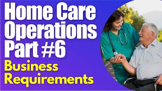 Homecare Operations Module 6 Home Care Start Up Requirements How to Start a Home Care