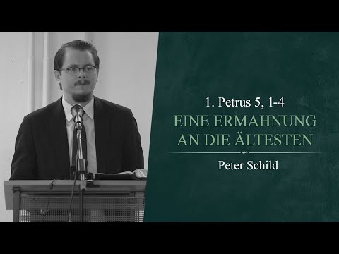 Eine Ermahnung an die Ältesten (1. Petrus 5, 1-4) - Peter Schild