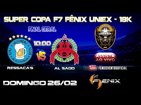 FINAL SUPER COPA FÊNIX UNIEX 18K - RESSACAS X AL SADD