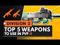 TOP 5 PVP WEAPONS IN THE DIVISION 2