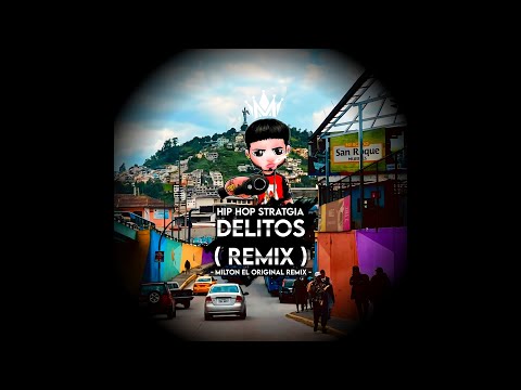HIP HOP STRATGIA - DELITOS ( REMIX ) - MILTON EL ORIGINAL REMIX
