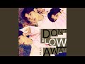 Don’t Blow Away