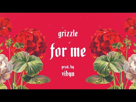 Grizzle - For Me