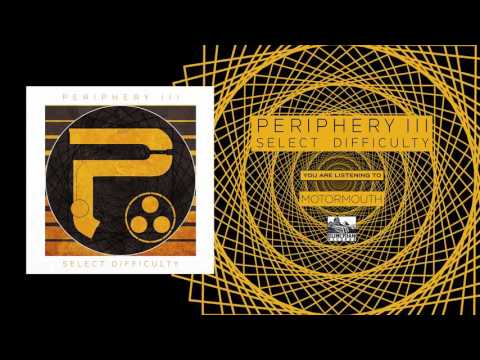 PERIPHERY - Motormouth