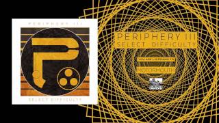 PERIPHERY - Motormouth