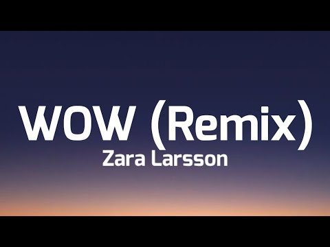 Zara Larsson - WOW (Remix) [Lyrics] ft. Sabrina Carpenter "Tiktok Song"