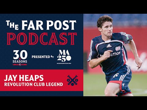 The Far Post Podcast presented by MA250 | Looking back with Jay Heaps