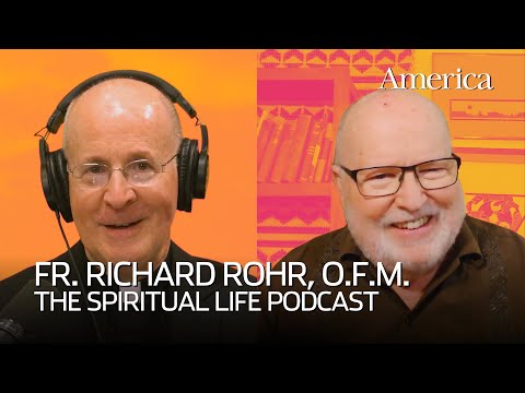 Richard Rohr on God, brokenness and healing | The Spiritual Life Podcast