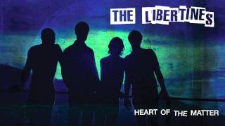The Libertines - &#39;Heart Of The Matter&#39;