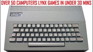 Over 50 Camputers Lynx Games In Under 30 Minutes