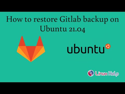 How to restore Gitlab backup on Ubuntu 21.04 | LinuxHelp Tutorials