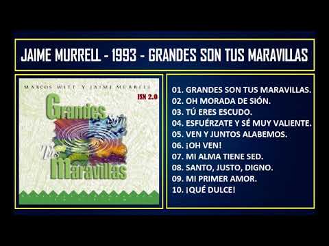Jaime Murrell - 1993 - Grandes son tus maravillas