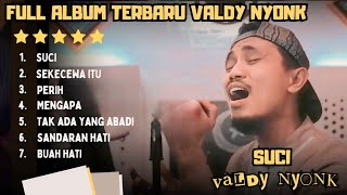 Download lagu SUCI - VALDY NYONK FULL ALBUM TERBARU 2024 mp3