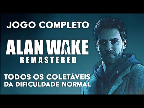 ALAN WAKE REMASTERED - Detonado | Todos os Coletáveis da Dificuldade Normal - Jogo completo