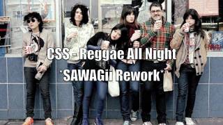 CSS - Reggae All Night *SAWAGii Rework*