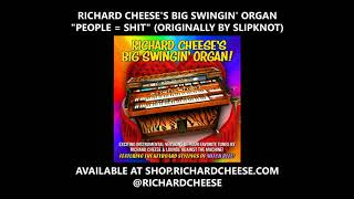 Richard Cheese &quot;People Equal Shit&quot; from the album &quot;Richard Cheese&#39;s Big Swingin&#39; Organ&quot; (2019)
