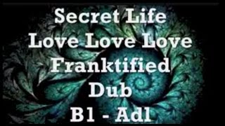 Secret Life   Love Love Love   Franktified Dub
