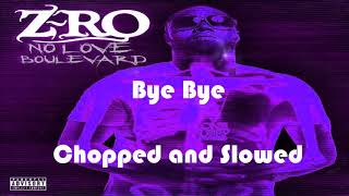 Zro-  Bye Bye (chopped and slowed)