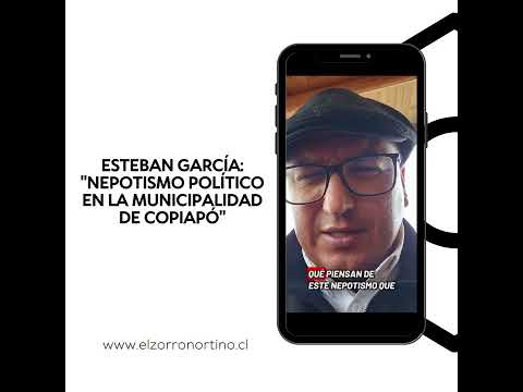 Esteban García: "Nepotismo político en la Municipalidad de Copiapó"