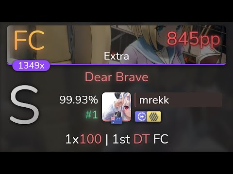 [Live] mrekk | Kano - Dear Brave [Extra] 1st +HDDT FC 99.93% {#1 845pp FC} - osu!