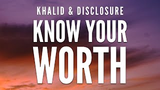 Khalid, Disclosure - Know Your Worth (Lyrics)