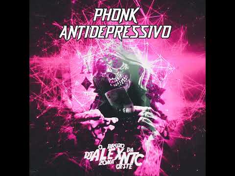 PHONK ANTIDEPRESSIVO - DJ ALEX NTC