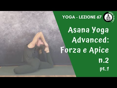Asana Yoga Advanced | Forza e Apice n.2 pt.1°