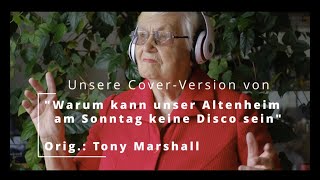 &quot;Warum kann unser Altenheim denn Sonntags keine Disco sein&quot;-Unsere Cover-Version-Orig.: T. Marshall