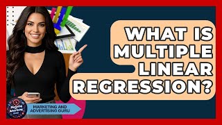 What Is Multiple Linear Regression? - Marketing and Advertising Guru