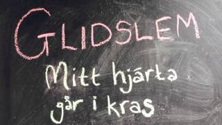 Glidslem - Mitt hjärta går i kras