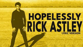 Download lagu HOPELESSLY - RICK ASTLEY (Lyric Version) mp3