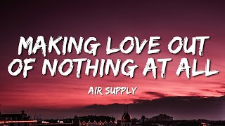 Air Supply - Making Love Out Of Nothing At All (Lyrics)
