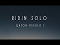 Jason Derulo Ridin Solo Lyrics Video