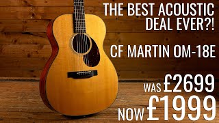 Video thumbnail for The Best Acoustic Deal Ever... CF Martin OM-18E w/LR Baggs Anthem was £2699 now £1999 by Peach Guitars