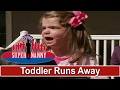 Supernanny Toddler Runs Away When Dad Leaves House
