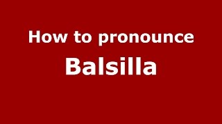 How to pronounce Balsilla