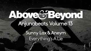 Sunny Lax &amp; Aneym - Everything&#39;s A Lie (Anjunabeats Volume 13 Preview)