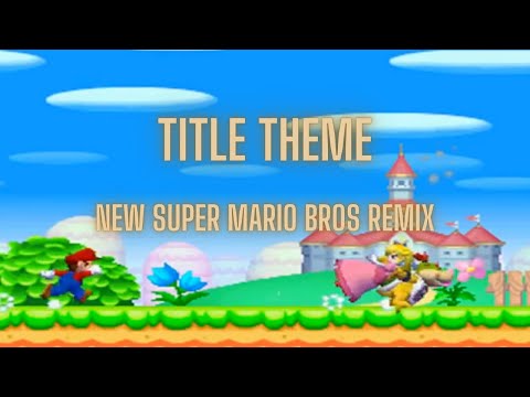 Title Theme (DS)- New Super Mario Bros Remix