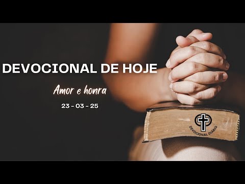 Devocional de Hoje - 23 -03 - 25 - Amor e honra