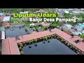 Drone Banjir Desa Pampang Sarang Burung Usrat