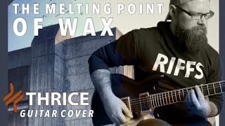 THRICE - The Melting Point of Wax *REVISITED* (2023) | Guitar Cover