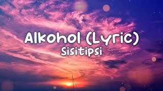 Download lagu Sisitipsi - Alkohol (Lyrics) mp3