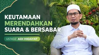 Download lagu THE VIRTUE OF LOWERING YOUR VOICE & BEING PATIENT | USTADZ ADI HIDAYAT mp3