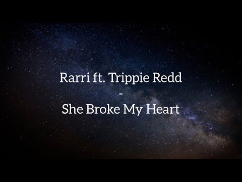 Rarri ft. Trippie Redd - She Broke My Heart (Lyrics)