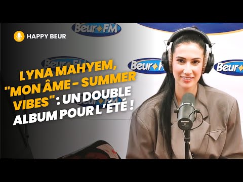 [Happy Beur] Lyna Mahyem, "Mon âme - Summer vibes" : un double album pour l’été !