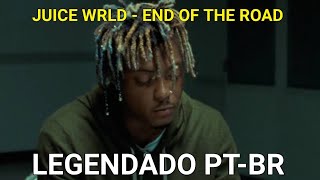 Juice WRLD - End Of The Road (legendado PT-BR)