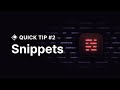 Quick Tip — Snippets