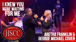 &#39;I Knew You Were Waiting For Me&#39; (ARETHA FRANKLIN &amp; GEORGE MICHAEL) Cover by The HSCC